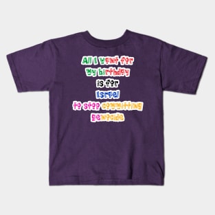 All I Want For My Birthday Is For Israel To Stop Committing Genocide - Back Kids T-Shirt